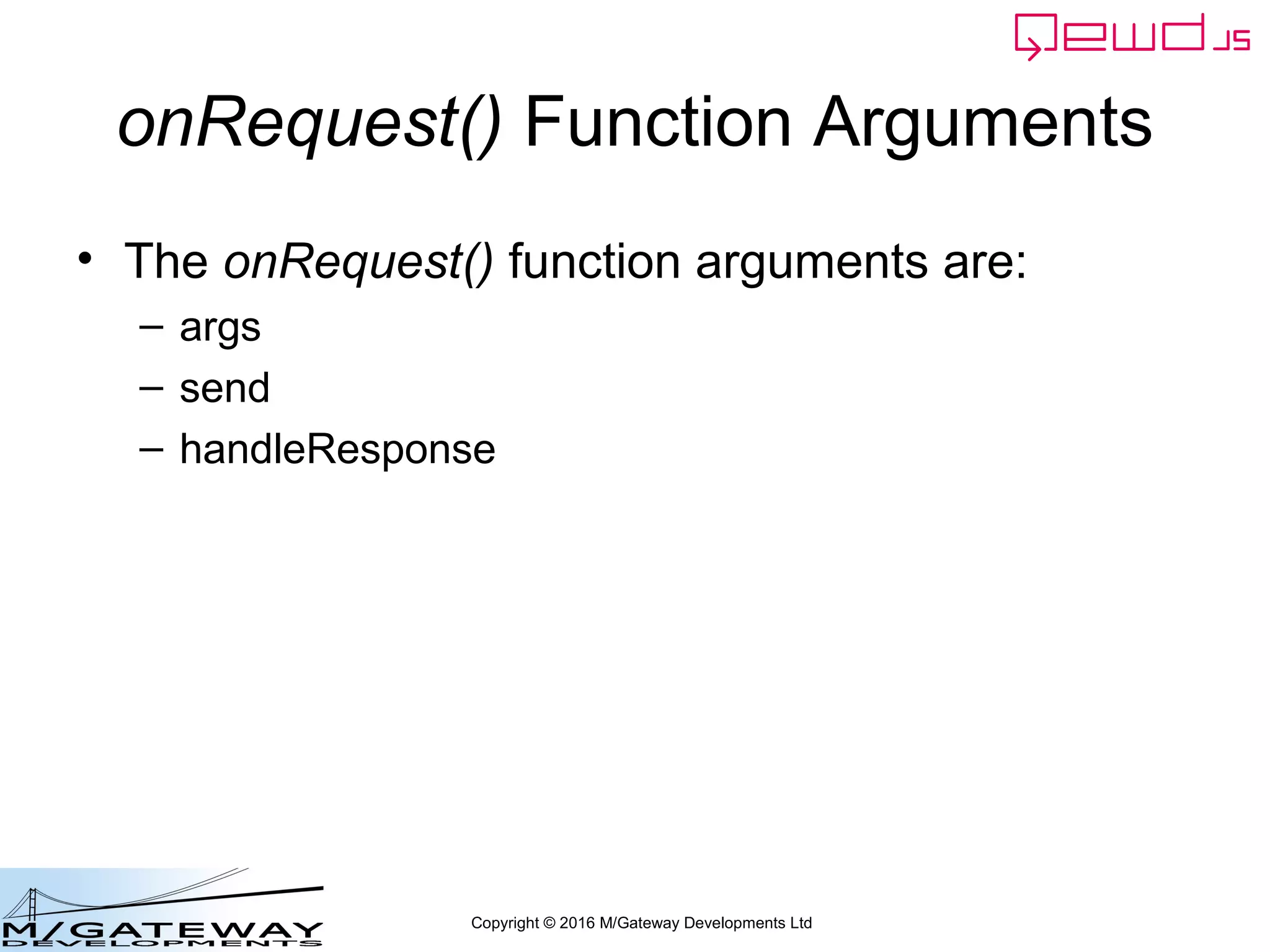 Copyright © 2016 M/Gateway Developments Ltd
QEWD MicroService Fabric
ewd-qoper8
queue
Express
Node.js
socket.io
Cache
GT.M,
YottaDB
Redis
Node.js
Worker
Process
Cache
GT.M,
YottaDB
Redis
Node.js
Worker
Process
Cache
GT.M,
YottaDB
Redis
Node.js
Worker
Process
User authentication
& demographics
ewd-qoper8
queue
Express
Node.js
socket.io
Cache
GT.M,
YottaDB
Redis
Node.js
Worker
Process
Cache
GT.M,
YottaDB
Redis
Node.js
Worker
Process
Cache
GT.M,
YottaDB
Redis
Node.js
Worker
Process
Client Primary Server
WebSocket
Connections
Demographics
Response
 