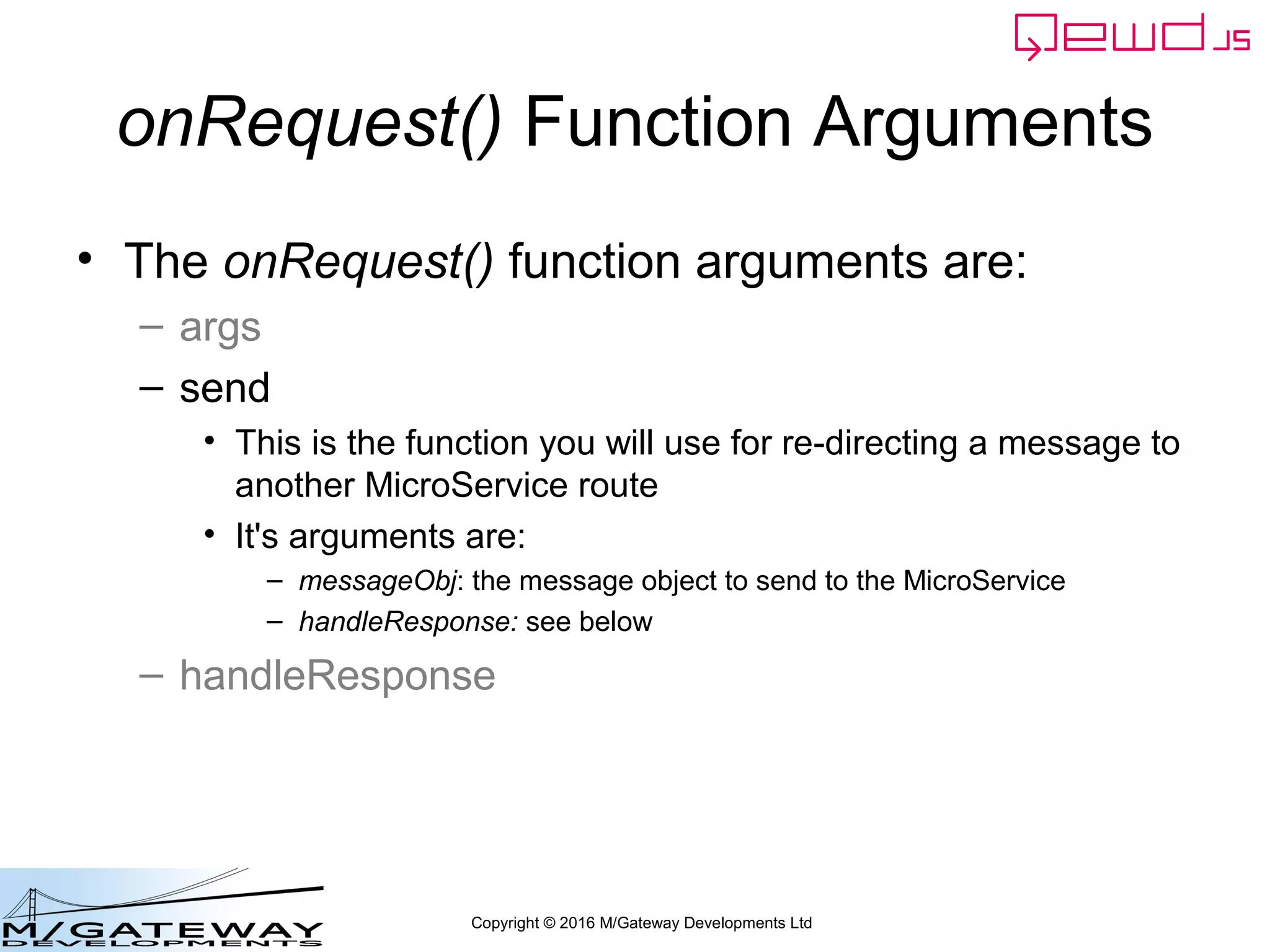 Copyright © 2016 M/Gateway Developments Ltd
What about the MicroService Servers?
• Is it possible for a MicroService to make
requests to other MicroServices?
– In other words…
 