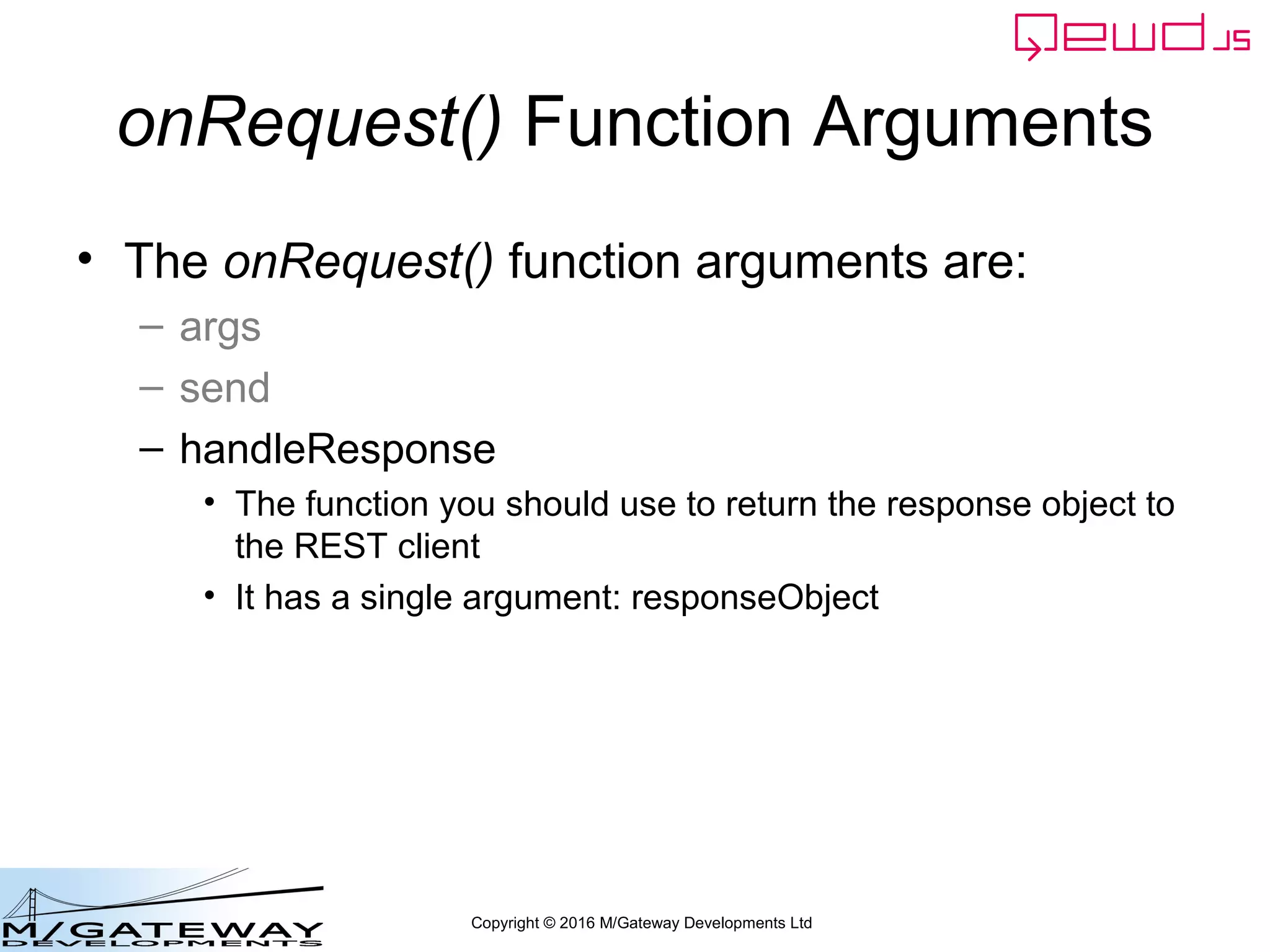 Copyright © 2016 M/Gateway Developments Ltd
QEWD MicroService Fabric
ewd-qoper8
queue
Express
Node.js
socket.io
Cache
GT.M,
YottaDB
Redis
Node.js
Worker
Process
Cache
GT.M,
YottaDB
Redis
Node.js
Worker
Process
Cache
GT.M,
YottaDB
Redis
Node.js
Worker
Process
ewd-qoper8
queue
Express
Node.js
socket.io
Cache
GT.M,
YottaDB
Redis
Node.js
Worker
Process
Cache
GT.M,
YottaDB
Redis
Node.js
Worker
Process
Cache
GT.M,
YottaDB
Redis
Node.js
Worker
Process
User authentication
Demographics
ewd-qoper8
queue
Express
Node.js
socket.io
Cache
GT.M,
YottaDB
Redis
Node.js
Worker
Process
Cache
GT.M,
YottaDB
Redis
Node.js
Worker
Process
Cache
GT.M,
YottaDB
Redis
Node.js
Worker
Process
Client Primary Server
HTTPS
WebSocket
Connections
Login Request
 