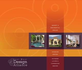 RESORT &

RESIDENTIAL

  DESIGN




 INTERIOR

  DESIGN



 OUTDOOR

 LIVING &

LANDSCAPE

  DESIGN
 