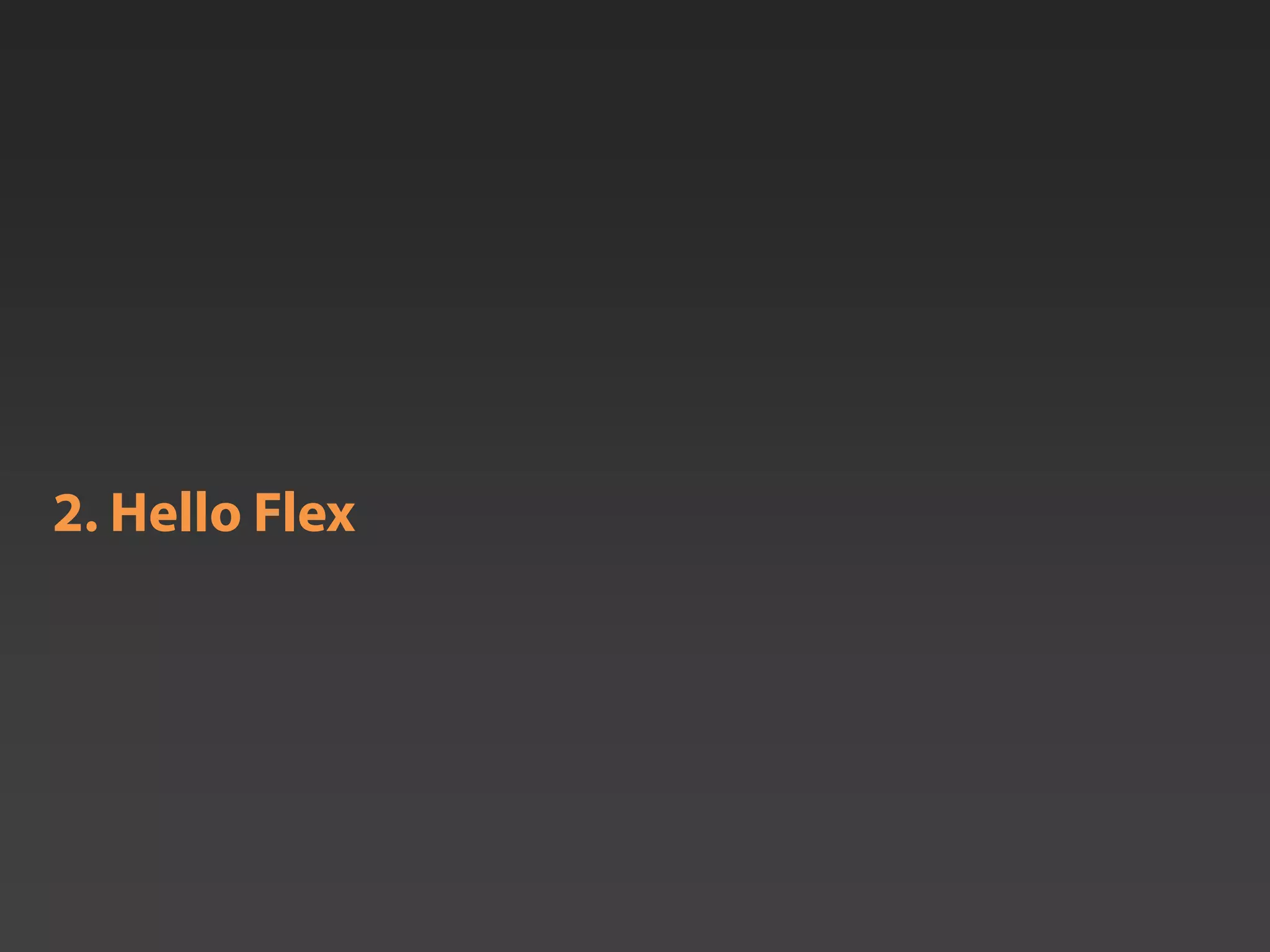 2. Hello Flex
 