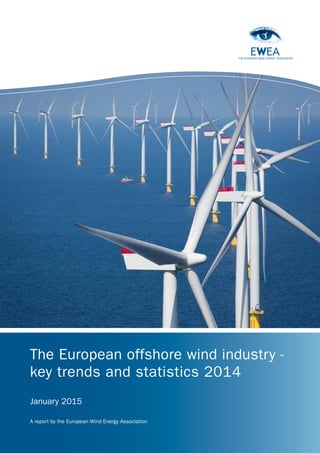 The European offshore wind industry -
key trends and statistics 2014
January 2015
A report by the European Wind Energy Association
 