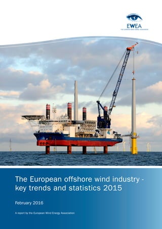 The European offshore wind industry -
key trends and statistics 2015
February 2016
A report by the European Wind Energy Association
 