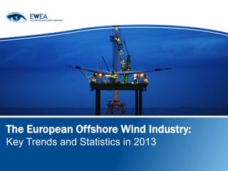 The European Offshore Wind Industry:
Key Trends and Statistics in 2013

 