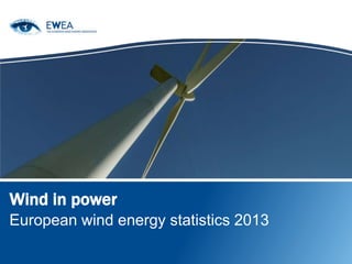 Wind in power
European wind energy statistics 2013

 
