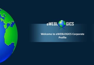 Welcome to eWEBLOGICS Corporate
            Profile
 