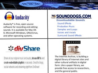 Audacity® is free, open source software for recording and editing sounds. It is available for Mac OS X, Microsoft Windows, GNU/Linux, and other operating systems. The Internet Archive, is building a digital library of Internet sites and other cultural artifacts in digital form. Like a paper library, we provide free access to researchers, and the general public. 