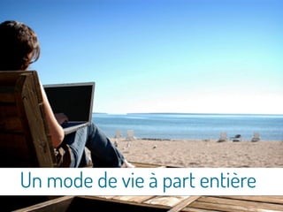 Un mode de vie à part entière
 