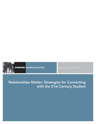 What can we help you achieve?




Relationships Matter: Strategies for Connecting
                 with the 21st Century Student
 