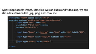Type=image accept image, same like we can audio and video also, we can
also add extension like .jpg, .png and .html etc
 