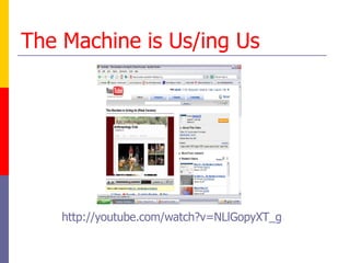 The Machine is Us/ing Us http://youtube.com/watch?v=NLlGopyXT_g 