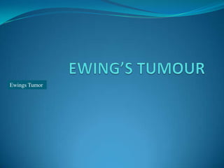 Ewings Tumor
 