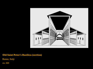 Old Saint Peter’s Basilica (section)
Rome, Italy
ca. 320
 