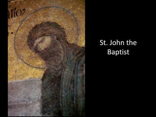St. John the
   Baptist
 