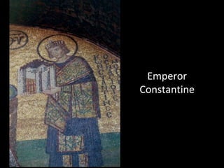 Emperor
Constantine
 
