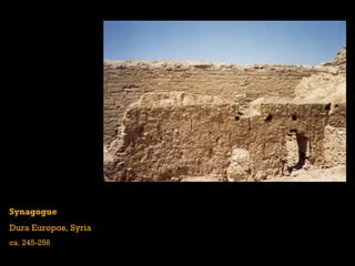 Synagogue
Dura Europos, Syria
ca. 245-256
 