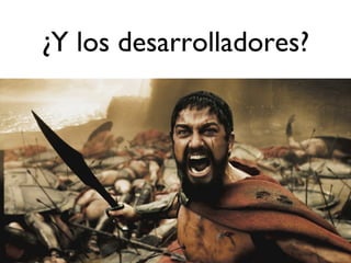 ¿Y los desarrolladores? 
 