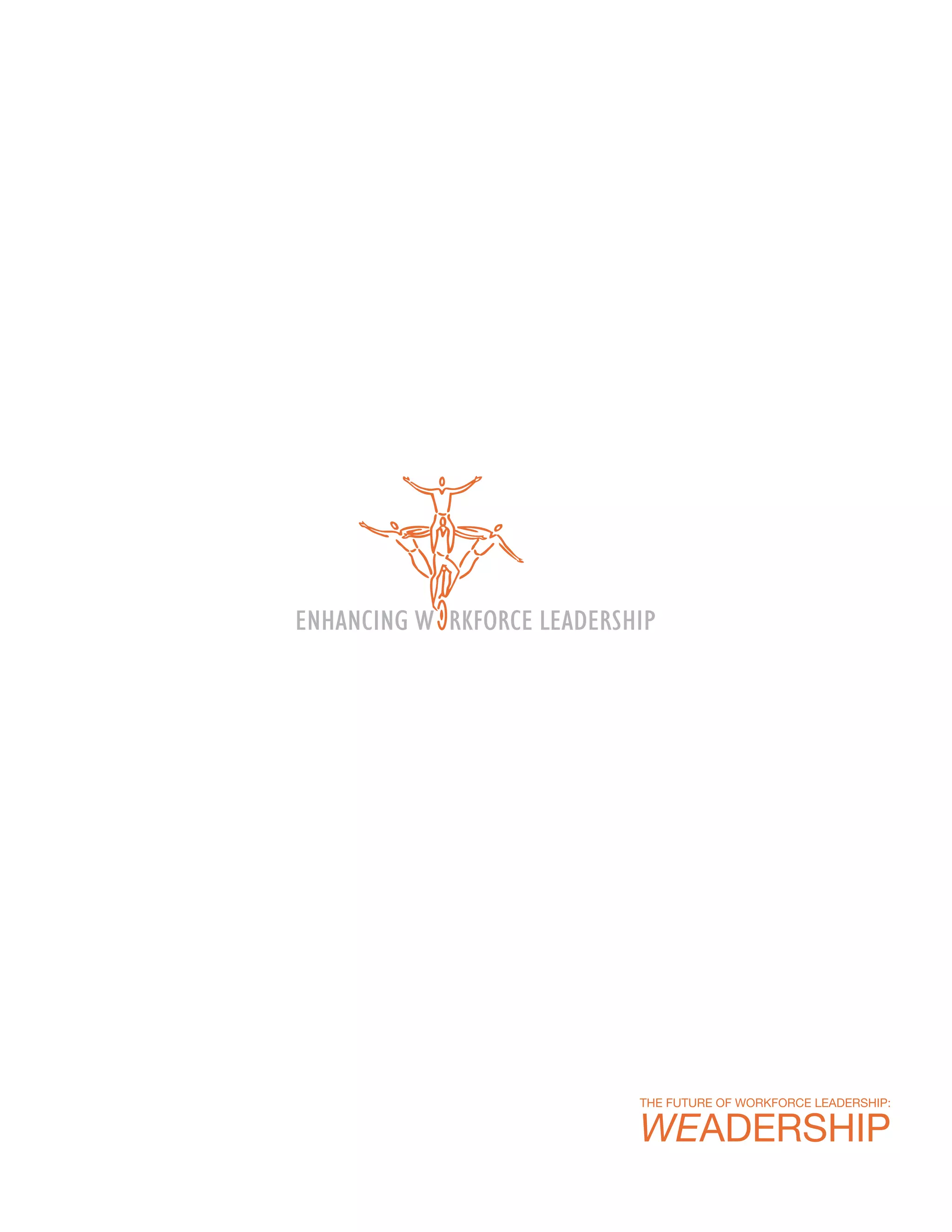 THE FUTURE OF WORKFORCE LEADERSHIP:

WEADERSHIP
 