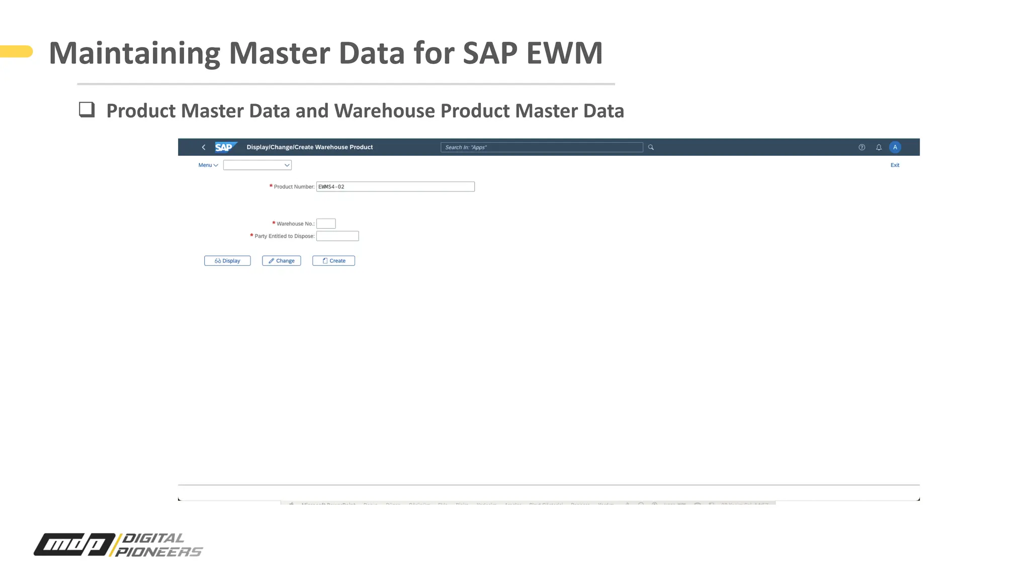 Maintaining Master Data for SAP EWM
q Product Master Data and Warehouse Product Master Data
 