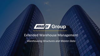 Extended Warehouse Management
Warehousing Structures and Master Data
 
