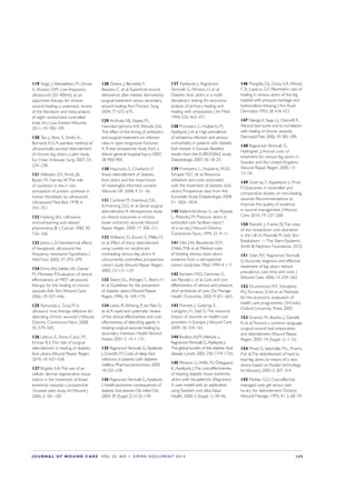 JOURNAL OF WOUND CARE  Vol 22. No 1. EWMA Documen t 2013  S 45
119 Voigt, J.,Wendelken, M., Driver,
V.,Alvarez, O.M. Low-frequency
ultrasound (20–40kHz) as an
adjunctive therapy for chronic
wound healing: a systematic review
of the literature and meta-analysis
of eight randomized controlled
trials. Int J Low Extrem Wounds.
2011; 10: 190–199.
120 Tan, J.,Abisi, S., Smith,A.,
Burnand, K.G.A painless method of
ultrasonically assisted debridement
of chronic leg ulcers: a pilot study.
Eur JVasc Endovasc Surg. 2007; 33:
234–238.
121 Webster, D.F., Pond, J.B.,
Byson, M., Harvey,W.The role
of cavitation in the in vitro
stimulation of protein synthesis in
human fibroblasts by ultrasound.
Ultrasound Med Biol. 1978; 4:
343–351.
122 Nyborg,W.L. Ultrasonic
microstreaming and related
phenomena. Br J Cancer. 1982; 45:
156–160.
123 Johns, L.D. Nonthermal effects
of herapeutic ultrasound the
frequency resonance hypothesis. J
AthlTrain. 2002; 37: 293–299.
124 Ennis,W.J.,Valdes,W., Gainer,
M., Meneses, P. Evaluation of clinical
effectiveness of MIST ultrasound
therapy for the healing of chronic
wounds.Adv Skin Wound Care.
2006; 19: 437–446.
125 Ramundo, J., Gray, M. Is
ultrasonic mist therapy effective for
debriding chronic wounds? J Wound
Ostomy Continence Nurs. 2008;
35: 579–583.
126 Lebrun, E.,Tomic-Canic, M.,
Kirsner, R.S.The role of surgical
debridement in healing of diabetic
foot ulcers.Wound Repair Regen.
2010; 18: 433–438.
127 Brigido, S.A.The use of an
cellular dermal regenerative tissue
matrix in the treatment of lower
extremity wounds: a prospective
16-week pilot study. Int Wound J.
2006; 3: 181–187.
128 Zeitani, J., Bertoldo, F.,
Bassano, C. et al. Superficial wound
dehiscence after median sternotomy:
surgical treatment versus secondary
wound healing.AnnThoracic Surg.
2004; 77: 672–675.
129 Al-Arabi,Y.B., Nader, M.,
Hamidian-Jahromi,A.R.,Woods, D.A.
The effect of the timing of antibiotics
and surgical treatment on infection
rates in open long-bone fractures:
A 9-year prospective study from a
district general hospital. Injury. 2007;
38: 900–905.
130 Haycocks, S., Chadwick, P.  
Sharp debridement of diabetic
foot ulcers and the importance
of meaningful informed consent.
Wounds UK. 2008; 4: 51–56.
131 Cardinal, M., Eisenbud, D.E.,
Armstrong, D.G. et al. Serial surgical
debridement:A retrospective study
on clinical outcomes in chronic
lower extremity wounds.Wound
Repair Regen. 2009; 17: 306–311.
132 Williams, D., Enoch, S., Miller, D.
et al. Effect of sharp debridement
using curette on recalcitrant
nonhealing venous leg ulcers:A
concurrently controlled, prospective
cohort study.Wound Repair Regen.
2005; 13: 131–137.
133 Steed, D.L.,Attinger, C., Brem, H.
et al. Guidelines for the prevention
of diabetic ulcers.Wound Repair
Regen. 1996; 16: 169–174.
134 Lewis, R.,Whiting, P., ter Riet, G.
et al.A rapid and systematic review
of the clinical effectiveness and cost-
effectiveness of debriding agents in
treating surgical wounds healing by
secondary intention. HealthTechnol
Assess. 2001; 5: 14, 1–131.
135 RagnarsonTennvall, G.,Apelqvist,
J., Eneroth, M. Costs of deep foot
infections in patients with diabetes
mellitus. Pharmacoeconomics. 2000;
18: 225–238.
136 RagnarsonTennvall, G.,Apelqvist,
J. Health-economic consequences of
diabetic foot lesions. Clin Infect Dis.
2004; 39 (Suppl. 2): S132–139.
137 Apelqvist, J., Ragnarson
Tennvall, G., Persson, U. et al.
Diabetic foot ulcers in a multi-
disciplinary setting.An economic
analysis of primary healing and
healing with amputation. J Int Med.
1994; 235: 463–471.
138 Prompers, L., Huijberts, M.,
Apelqvist, J. et al. High prevalence
of ischaemia, infection and serious
comorbidity in patients with diabetic
foot disease in Europe. Baseline
results from the EURODIALE study.
Diabetologia. 2007; 50: 18–25.
139 Prompers, L., Huijberts, M.S.P.,
Schaper, N.C. et al. Resource
utilisation and costs associated
with the treatment of diabetic foot
ulcers. Prospective data from the
Eurodiale Study, Diabetologia. 2008;
51: 1826–1834.
140 Ballard-Krishnan, S., van Rijswijk,
L., Polansky, M. Pressure ulcers in
extended care facilities: report
of a survey. J Wound Ostomy
Continence Nurs. 1994; 21: 4–11.
141 Olin, J.W., Beusterien, K.M.,
Childs, M.B. et al. Medical costs
of treating venous stasis ulcers:
evidence from a retrospective
cohort study.Vasc Med. 1999; 4: 1–7.
142 Kerstein, M.D., Gemmen, E.,
van Rijswijk, L. et al. Cost and cost
effectiveness of venous and pressure
ulcer protocols of care. Dis Manage
Health Outcomes. 2005; 9: 651–663.
143 Posnett, J., Gottrup, F.,
Lundgren, H., Saal, G.The resource
impact of wounds on health-care
providers in Europe. J Wound Care.
2009; 18: 154–161.
144 Boulton,A.J.M.,Vileikyte,L.,
RagnarsonTennvall,G.,Apelqvist,J.
The global burden of the diabetic foot
disease.Lancet.2005;336:1719–1724.
145 Persson, U.,Willis, M., Ödegaard,
K.,Apelqvist, J.The cost-effectiveness
of treating diabetic lower extremity
ulcers with becaplermin (Regranex).
A care model with an application
using Swedish cost data.Value
Health. 2000; 3 (Suppl. 1): 39–46.
146 Margolis, D.J., Gross, E.A.,Wood,
C.R., Lazarus, G.S. Planimetric rate of
healing in venous ulcers of the leg
treated with pressure bandage and
hydrocolloid dressing. J Am Acad
Dermatol. 1993; 28: 418–421.
147 Falanga,V., Saap, L.J., Ozonoff,A.
Wound bed score and its correlation
with healing of chronic wounds.
DermatolTher. 2006; 19: 383–390.
148 RagnarsonTennvall, G.,
Hjelmgren, J.Annual costs of
treatment for venous leg ulcers in
Sweden and the United Kingdom.
Wound Repair Regen. 2005; 13:
13–18.
149 Gottrup, F.,Appelqvist, J., Price,
P. Outcomes in controlled and
comparative studies on non-healing
wounds: Recommendations to
improve the quality of evidence
in wound management. J Wound
Care. 2010; 19: 237–268.
150 Posnett, J., Franks, P.J.The costs
of skin breakdown and ulceration
in the UK. In: Pownall, M. (ed). Skin
Breakdown —The Silent Epidemic.
Smith  Nephew Foundation, 2010.
151 Oien, R.F., RagnarsonTennvall,
G.Accurate diagnosis and effective
treatment of leg ulcers reduce
prevalence, care time and costs. J
Wound Care. 2006; 15: 259–262.
152 Drummond, M.F., Schulpher,
M.J.,Torrance, G.W. et al. Methods
for the economic evaluation of
health care programmes (3rd edn).
Oxford University Press, 2005.
153 Granick, M., Boykin, J., Gamelli,
R. et al.Toward a common language:
surgical wound bed preparation
and debridement.Wound Repair
Regen. 2005; 14 (Suppl. 1): 1–10.
154 Mosti, G., Iabichella, M.L., Picerni,
P. et al.The debridement of hard to
heal leg ulcers by means of a new
device based on Fluidjet technology.
Int Wound J. 2005; 2: 307–314.
155 Mulder, G.D. Cost-effective
managed care: gel versus wet-
to-dry for debridement. Ostomy
Wound Manage. 1995; 41: 2, 68–74.
 