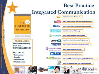 Best Practice  Integrated Communication <ul><li>SOCIAL MEDIA </li></ul><ul><li>Markets are nothing more than... CONVERSATI...