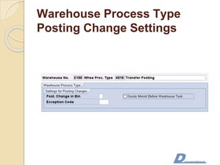 Warehouse Process Type
Posting Change Settings
 