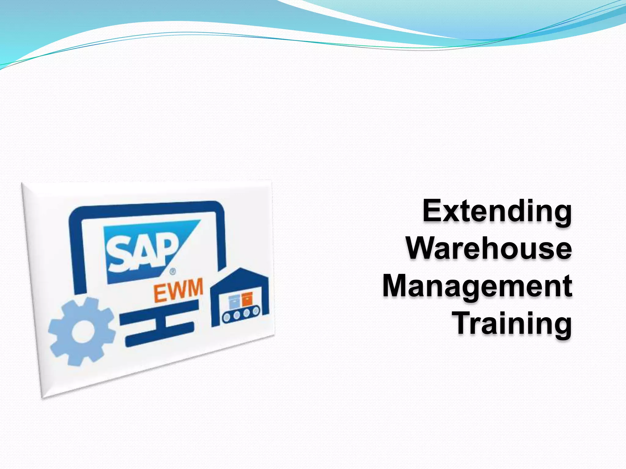 Extending
Warehouse
Management
Training
 