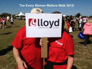 The Every Woman Matters Walk 2012!
 