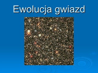 Ewolucja gwiazd 