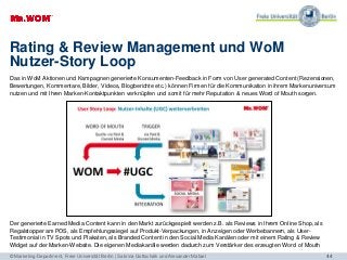 44
Rating & Review Management und WoM
Nutzer-Story Loop
Das in WoM Aktionen und Kampagnen generierte Konsumenten-Feedback ...
