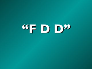 “ F D D” 