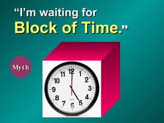 “ I’m waiting for Block of Time . ” Myth 