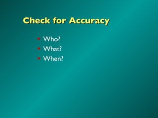 Check for Accuracy Who? What? When? 