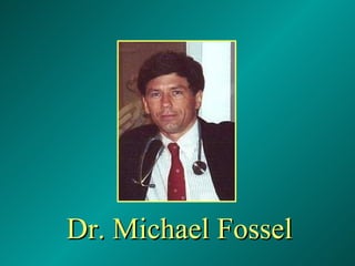Dr. Michael Fossel 