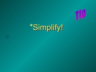 Simplify! Tip 