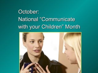 October:  National “Communicate  with your Children” Month 