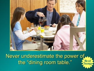 Never underestimate the power of the “dining room table.” Real Change 