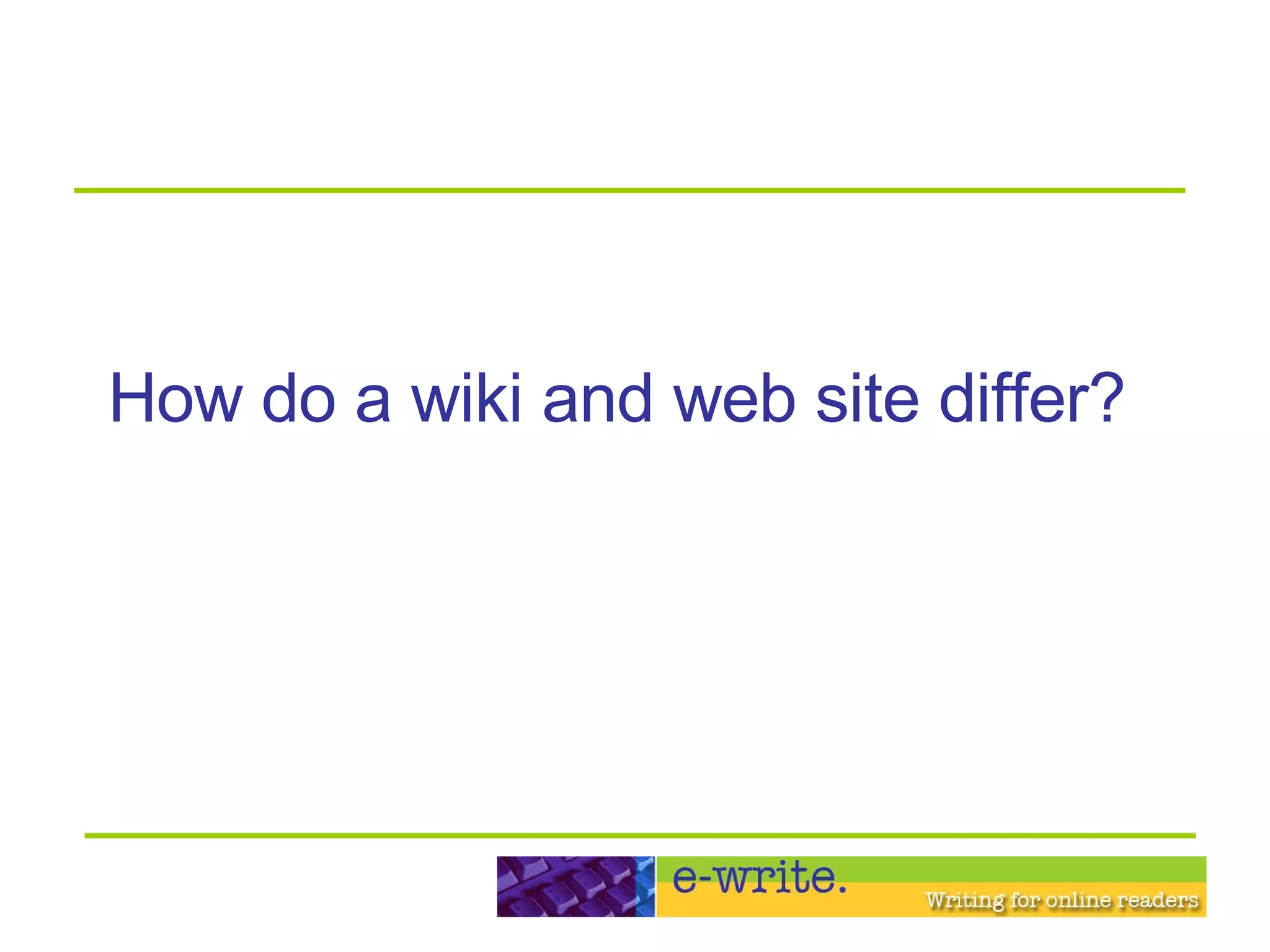 How do a wiki and web site differ? 