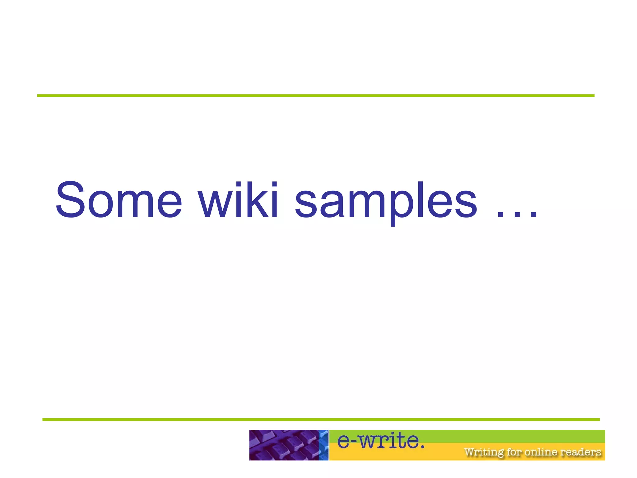 Some wiki samples … 