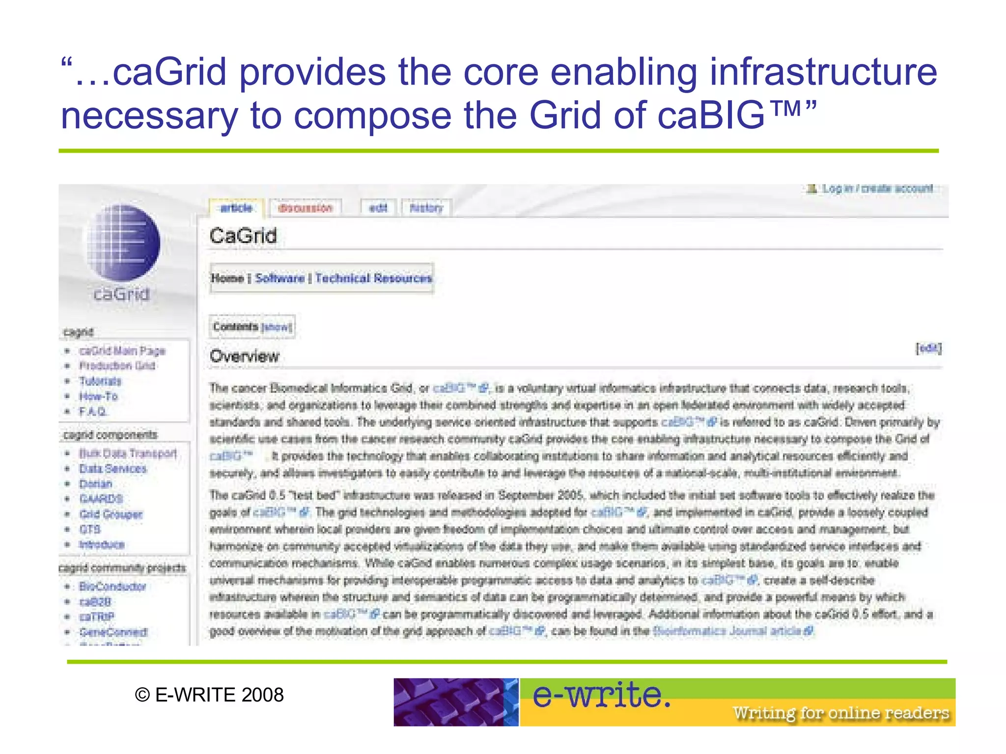 “… caGrid provides the core enabling infrastructure necessary to compose the Grid of caBIG™” 