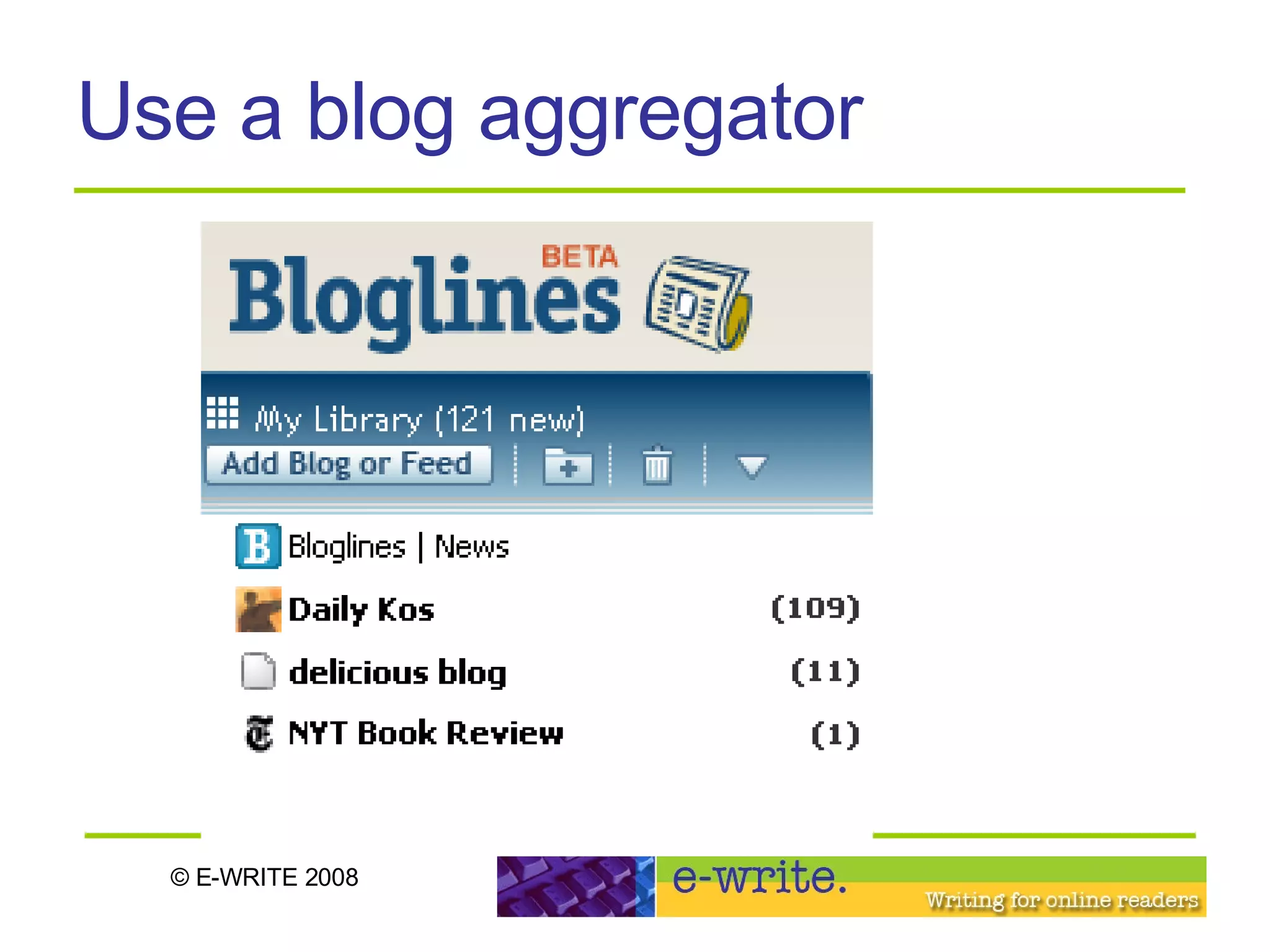 Use a blog aggregator 