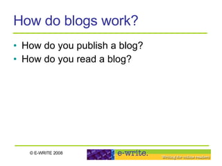 How do blogs work? How do you publish a blog? How do you read a blog? 