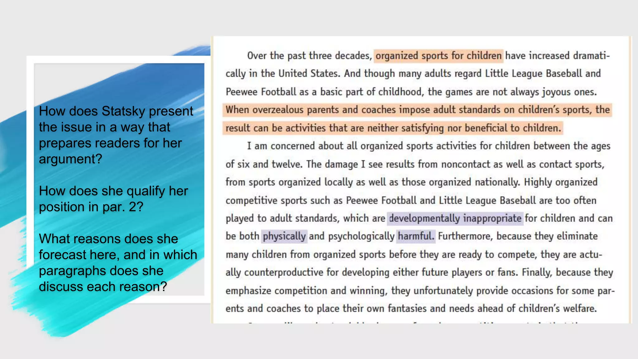 How does Statsky present
the issue in a way that
prepares readers for her
argument?
How does she qualify her
position in par. 2?
What reasons does she
forecast here, and in which
paragraphs does she
discuss each reason?
 