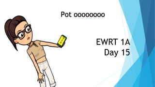 EWRT 1A
Day 15
 