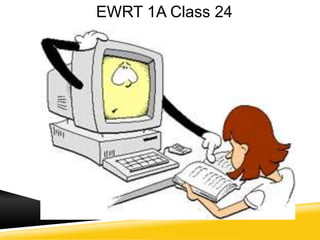 EWRT 1A Class 24
 