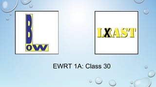 EWRT 1A: Class 30
 