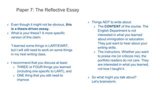 Paper 7: The Reflective Essay
✗ Even though it might not be obvious, this
is a thesis-driven essay.
✗ What is your thesis?...