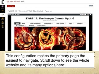 This configuration makes the primary page the
easiest to navigate. Scroll down to see the whole
website and its many options here.
 