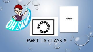 EWRT 1A CLASS 8
 